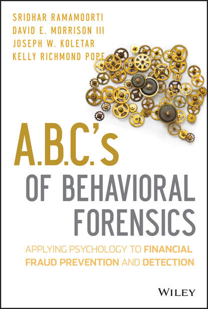 A.B.C.&apos;s of Behavioral Forensics. Applying Psychology to Financial Fraud Prevention and Detection