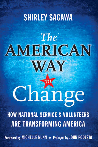 The American Way to Change. How National Service and Volunteers Are Transforming America