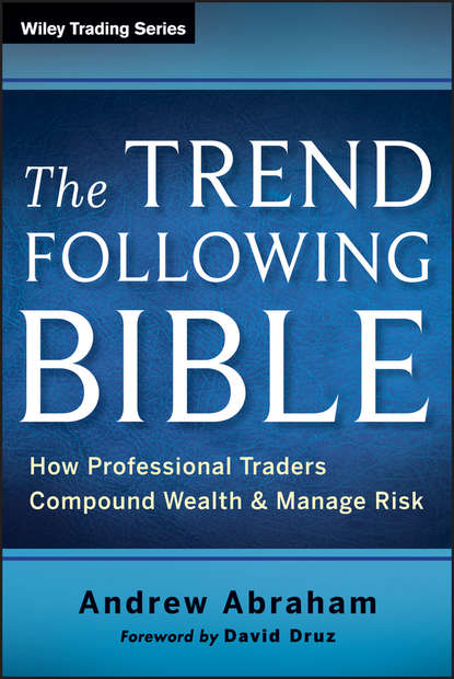 The Trend Following Bible. How Professional Traders Compound Wealth and Manage Risk