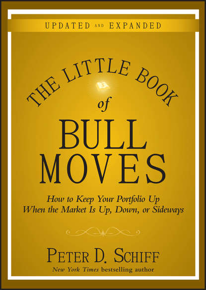The Little Book of Bull Moves, Updated and Expanded. How to Keep Your Portfolio Up When the Market Is Up, Down, or Sideways