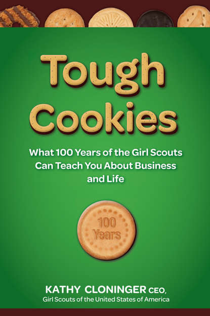 Tough Cookies. Leadership Lessons from 100 Years of the Girl Scouts