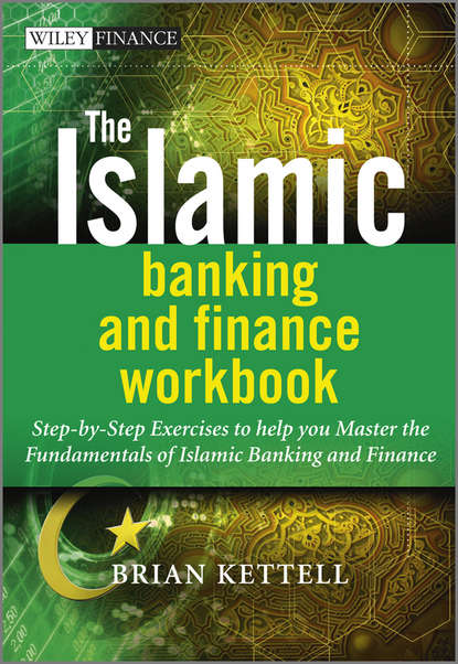 The Islamic Banking and Finance Workbook. Step-by-Step Exercises to help you Master the Fundamentals of Islamic Banking and Finance