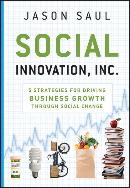 Social Innovation, Inc. 5 Strategies for Driving Business Growth through Social Change
