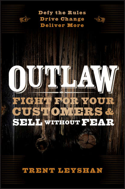 Outlaw. Fight for Your Customers and Sell Without Fear