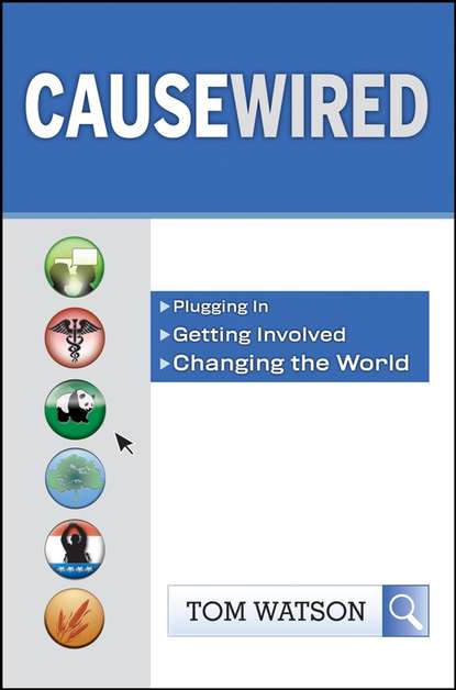 CauseWired. Plugging In, Getting Involved, Changing the World