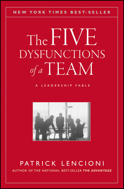 The Five Dysfunctions of a Team. A Leadership Fable