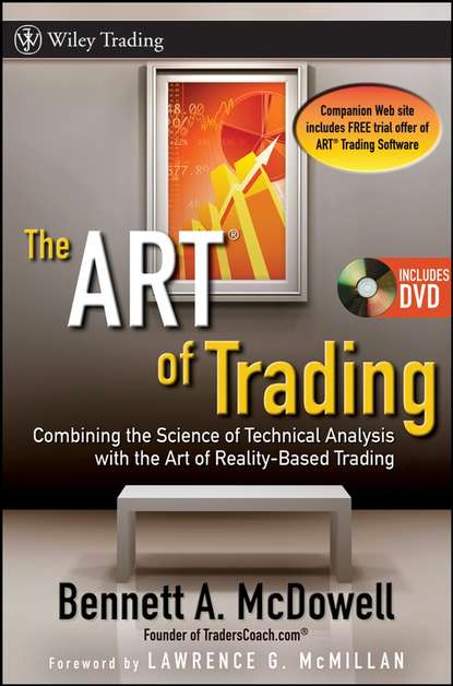 The ART of Trading. Combining the Science of Technical Analysis with the Art of Reality-Based Trading