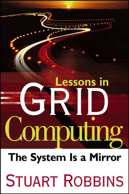 Lessons in Grid Computing. The System Is a Mirror