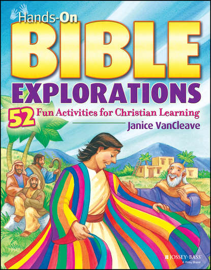 Hands-On Bible Explorations. 52 Fun Activities for Christian Learning