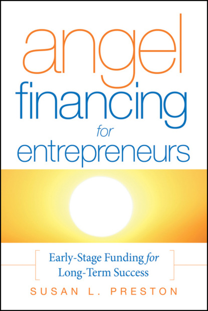Angel Financing for Entrepreneurs. Early-Stage Funding for Long-Term Success