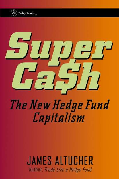 SuperCash. The New Hedge Fund Capitalism