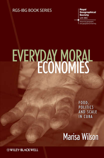 Everyday Moral Economies. Food, Politics and Scale in Cuba