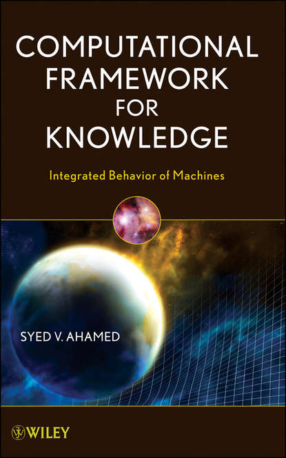 Computational Framework for Knowledge. Integrated Behavior of Machines