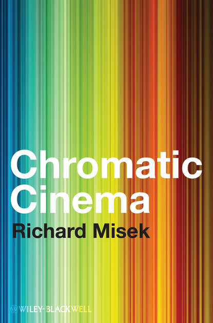 Chromatic Cinema. A History of Screen Color