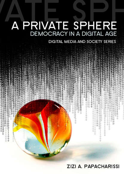 A Private Sphere. Democracy in a Digital Age