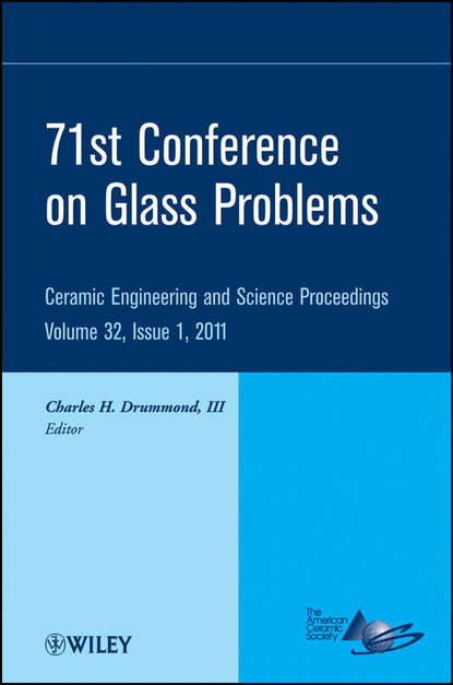 71st Conference on Glass Problems. A Collection of Papers Presented at the 71st Conference on Glass Problems, The Ohio State University, Columbus, Ohio, October 19-20, 2010