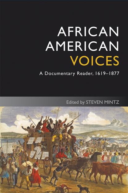 African American Voices. A Documentary Reader, 1619-1877