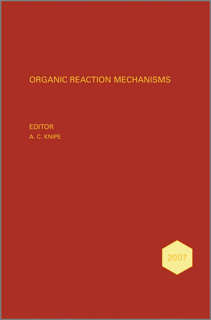 Organic Reaction Mechanisms 2007. An annual survey covering the literature dated January to December 2007