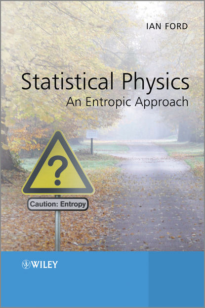 Statistical Physics. An Entropic Approach