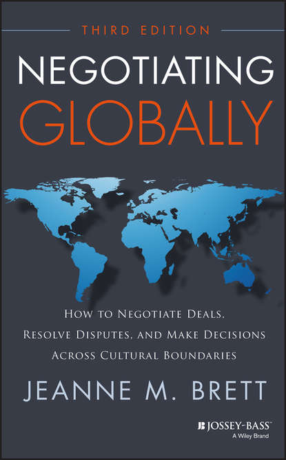 Negotiating Globally. How to Negotiate Deals, Resolve Disputes, and Make Decisions Across Cultural Boundaries