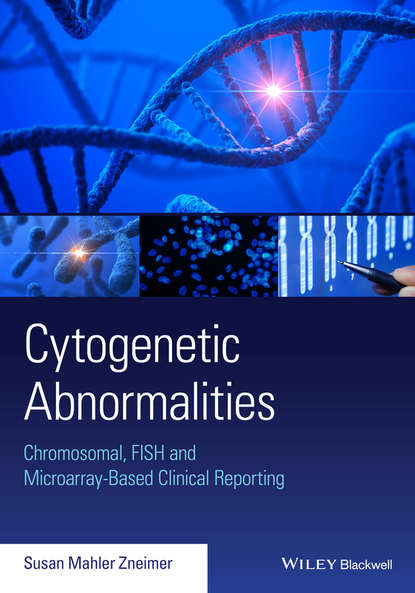 Cytogenetic Abnormalities. Chromosomal, FISH, and Microarray-Based Clinical Reporting and Interpretation of Result