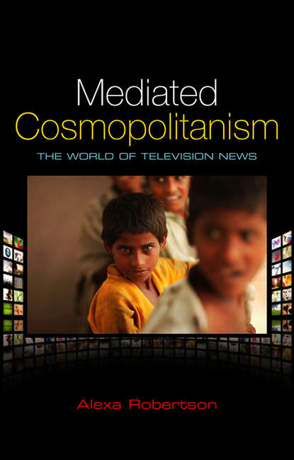 Mediated Cosmopolitanism. The World of Television News