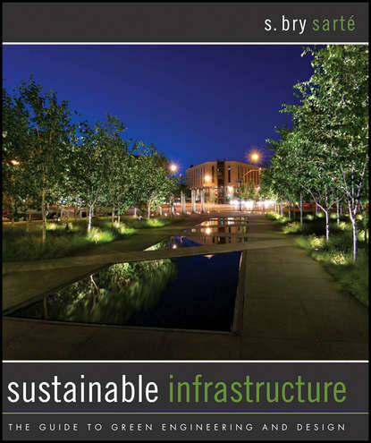 Sustainable Infrastructure. The Guide to Green Engineering and Design