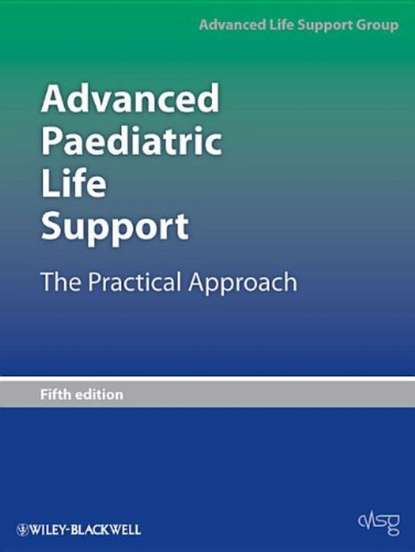 Advanced Paediatric Life Support. The Practical Approach
