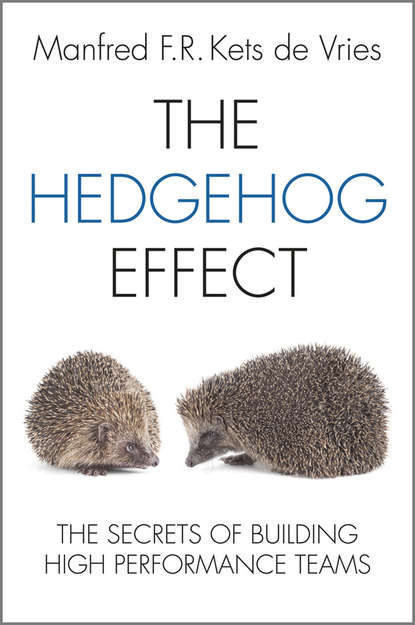 The Hedgehog Effect. The Secrets of Building High Performance Teams