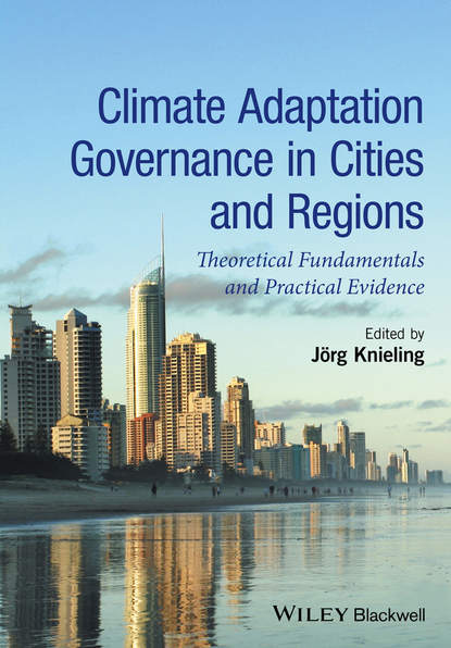 Climate Adaptation Governance in Cities and Regions. Theoretical Fundamentals and Practical Evidence