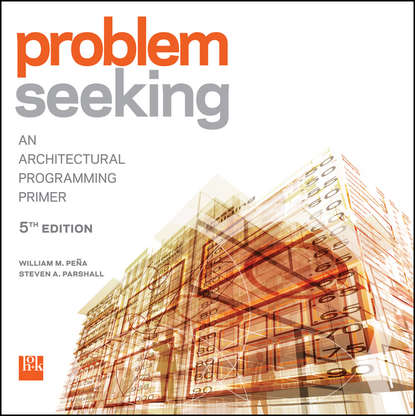 Problem Seeking. An Architectural Programming Primer