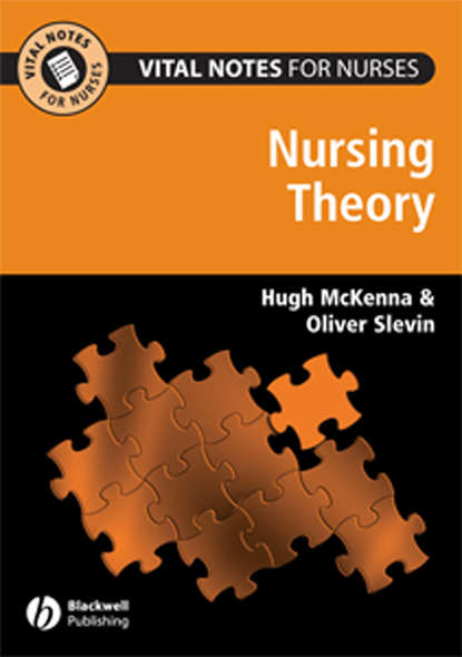 Vital Notes for Nurses. Nursing Models, Theories and Practice