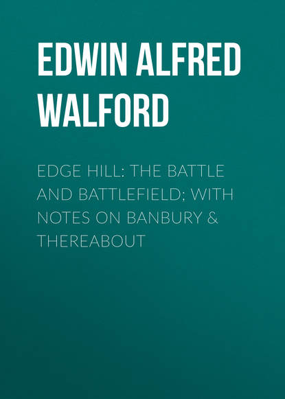 Edge Hill: The Battle and Battlefield; With Notes on Banbury &amp; Thereabout