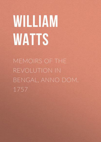 Memoirs of the Revolution in Bengal, Anno Dom. 1757