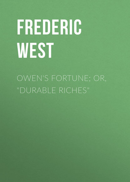 Owen&apos;s Fortune; Or, &quot;Durable Riches&quot;