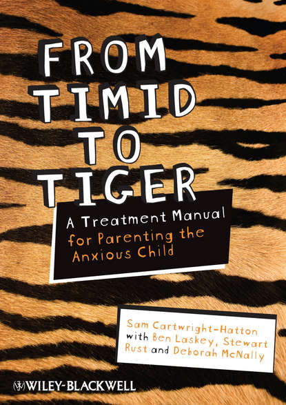 From Timid To Tiger. A Treatment Manual for Parenting the Anxious Child
