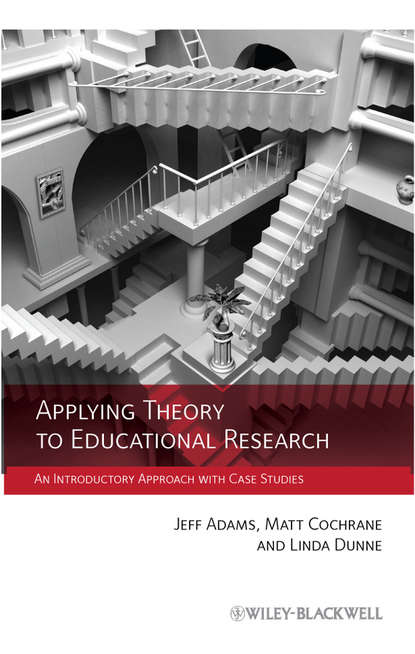 Applying Theory to Educational Research. An Introductory Approach with Case Studies