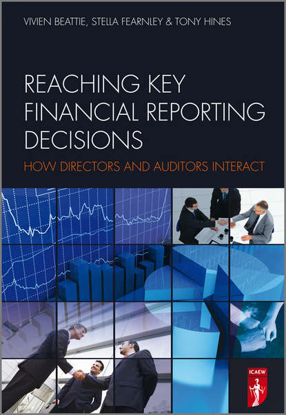 Reaching Key Financial Reporting Decisions. How Directors and Auditors Interact