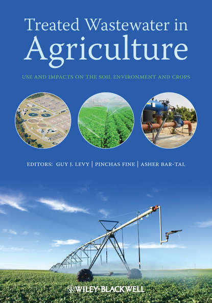 Treated Wastewater in Agriculture. Use and impacts on the soil environments and crops