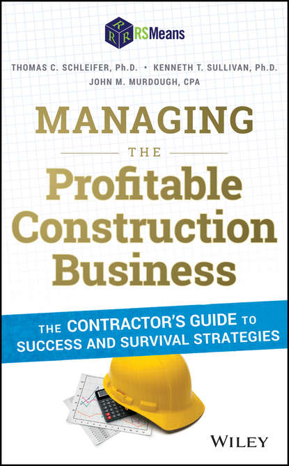 Managing the Profitable Construction Business. The Contractor&apos;s Guide to Success and Survival Strategies