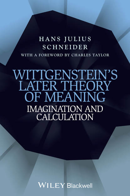 Wittgenstein's Later Theory of Meaning. Imagination and Calculation
