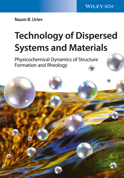 Technology of Dispersed Systems and Materials. Physicochemical Dynamics of Structure Formation and Rheology
