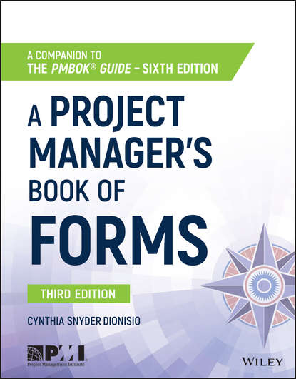 A Project Manager&apos;s Book of Forms. A Companion to the PMBOK Guide