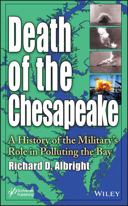 Death of the Chesapeake. A History of the Military&apos;s Role in Polluting the Bay