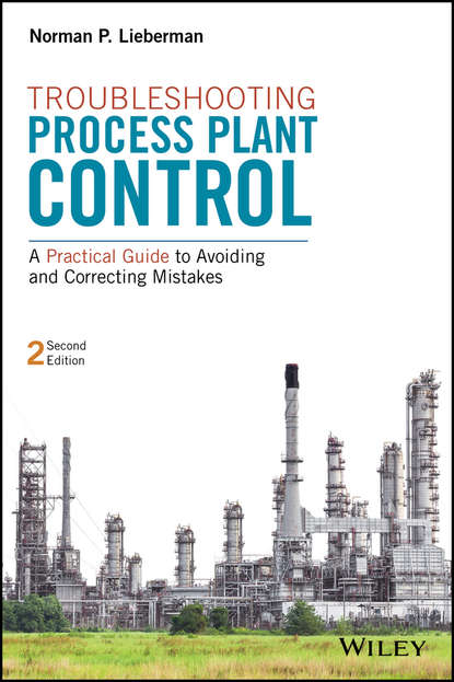 Troubleshooting Process Plant Control. A Practical Guide to Avoiding and Correcting Mistakes