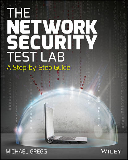 The Network Security Test Lab. A Step-by-Step Guide