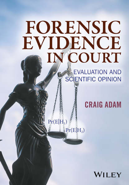 Forensic Evidence in Court. Evaluation and Scientific Opinion