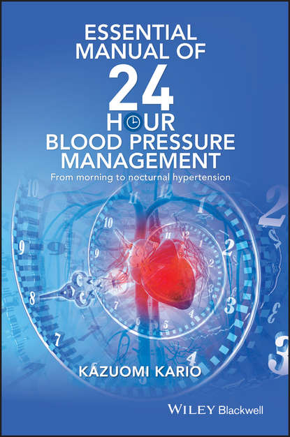 Essential Manual of 24 Hour Blood Pressure Management. From morning to nocturnal hypertension