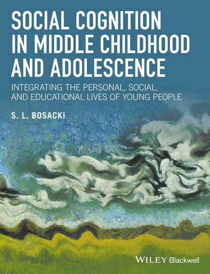 Social Cognition in Middle Childhood and Adolescence. Integrating the Personal, Social, and Educational Lives of Young People