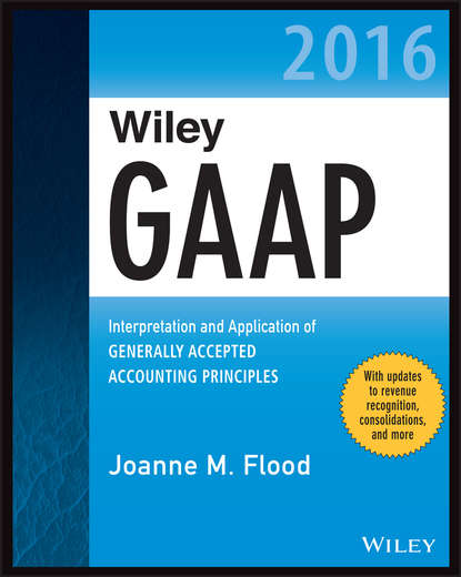Wiley GAAP 2016. Interpretation and Application of Generally Accepted Accounting Principles